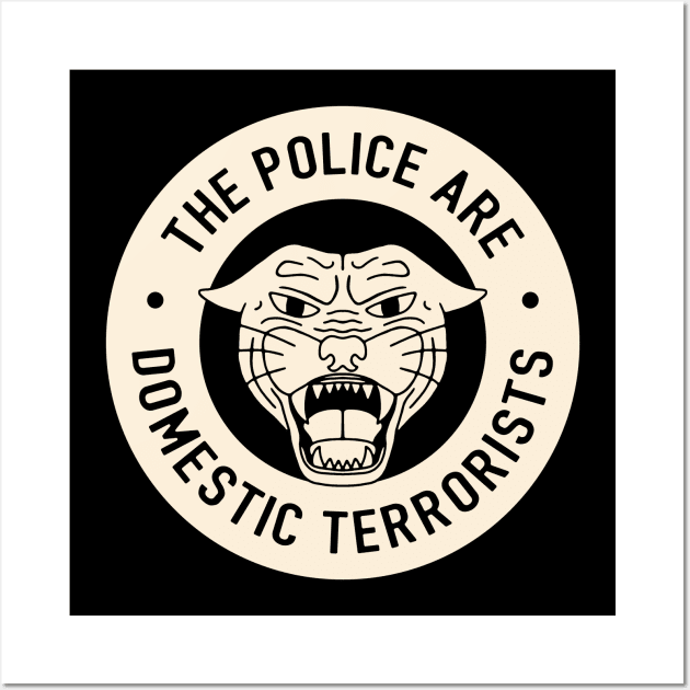 The Police Are Domestic Terrorists Wall Art by Football from the Left